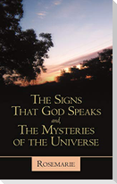 The Signs That God Speaks And, the Mysteries of the Universe