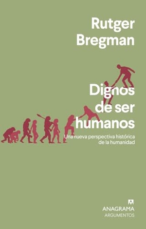 Bregman, Rutger. Dignos de Ser Humanos. Anagrama, 2021.