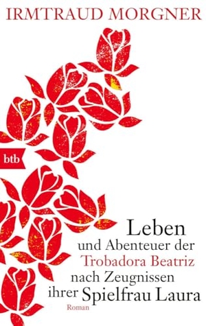Morgner, Irmtraud. Leben und Abenteuer der Trobadora Beatriz nach Zeugnissen ihrer Spielfrau Laura. btb Taschenbuch, 2017.