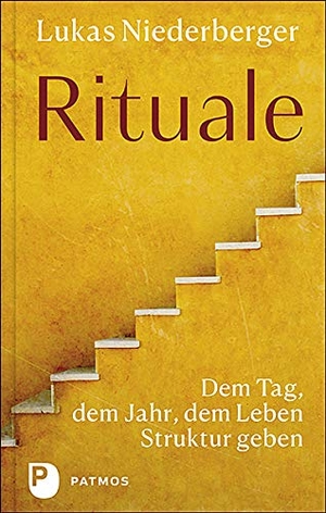 Niederberger, Lukas. Rituale - Dem Tag, dem Jahr, dem Leben Struktur geben. Patmos-Verlag, 2020.