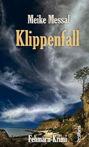 Messal, Meike. Klippenfall - Fehmarn-Krimi. Prolibris Verlag, 2022.