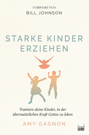 Gaignon, Amy. Starke Kinder erziehen - Trainiere deine Kinder, in der übernatürlichen Kraft Gottes zu leben. Grain-Press Verlag GmbH, 2025.