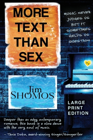 Shomos, Jim. More Text Than Sex - Large Print. Jim Shomos, 2022.