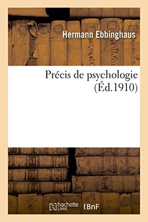 Ebbinghaus-H. Précis de psychologie. Hachette Livre, 2018.