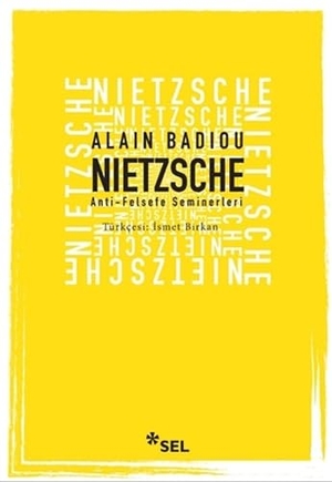 Badiou, Alain. Nietzsche - Anti - Felsefe Seminerleri. Sel Yayincilik, 2019.