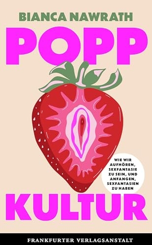 Nawrath, Bianca. Poppkultur - Wie wir aufhören, Sexfantasie zu sein, und anfangen, Sexfantasien zu haben. Frankfurter Verlags-Anst., 2026.