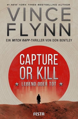 Flynn, Vince / Don Bentley. CAPTURE OR KILL - Lebend oder tot - Ein Action-Thriller. Festa Verlag, 2026.