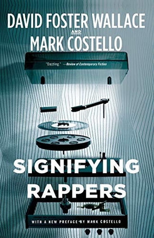 Wallace, David Foster / Mark Costello. Signifying Rappers. Little Brown and Company, 2013.