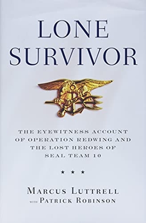 Luttrell, Marcus. Lone Survivor - The Eyewitness Account of Operation Redwing and the Lost Heroes of Seal Team 10. Grand Central Publishing, 2007.