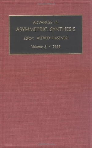 Hassner, Alfred / Hassner. Advances in Asymmetric Synthesis, Volume 3. Elsevier BV, 1999.