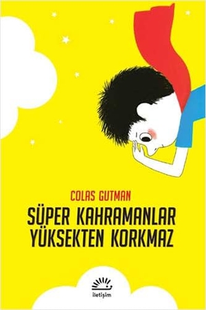 Gutman, Colas. Süper Kahramanlar Yüksekten Korkmaz. Iletisim Yayinlari, 2020.