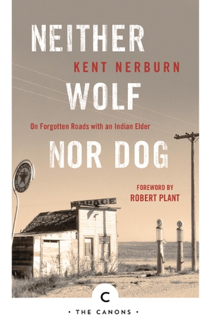 Nerburn, Kent. Neither Wolf Nor Dog - On Forgotten Roads with an Indian Elder. Canongate Books Ltd., 2017.