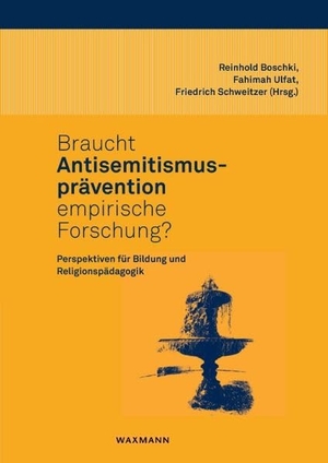 Boschki, Reinhold / Fahimah Ulfat et al (Hrsg.). Braucht Antisemitismusprävention empirische Forschung? - Perspektiven für Bildung und Religionspädagogik. Waxmann Verlag, 2026.