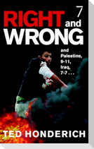 Right & Wrong & Palestine: And Palestine, 9-11, Iraq, 7-7 . . .