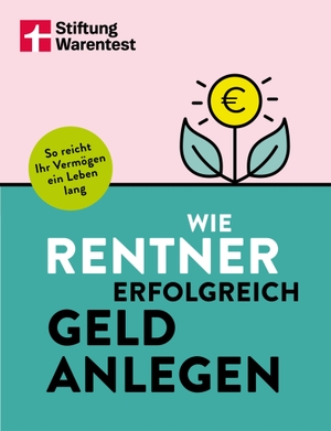 Warentest, Stiftung (Hrsg.). Wie Rentner erfolgreich Geld anlegen - So reicht Ihr Vermögen ein Leben lang. Stiftung Warentest, 2026.
