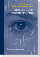 Estrogen Effects in Psychiatric Disorders