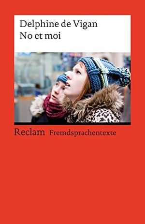 De Vigan, Delphine. No et moi. Reclam Philipp Jun., 2011.