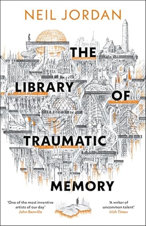 Jordan, Neil. The Library of Traumatic Memory. Bloomsbury Publishing plc, 2026.