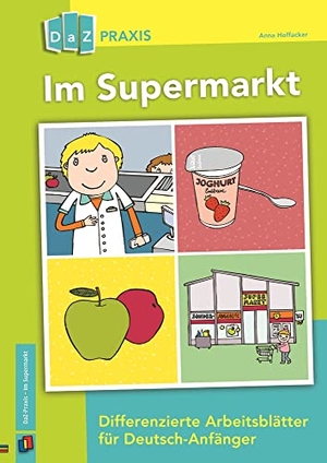 Hoffacker, Anna. Im Supermarkt - Differenzierte Arbeitsblätter für Deutsch-Anfänger. Verlag an der Ruhr GmbH, 2016.