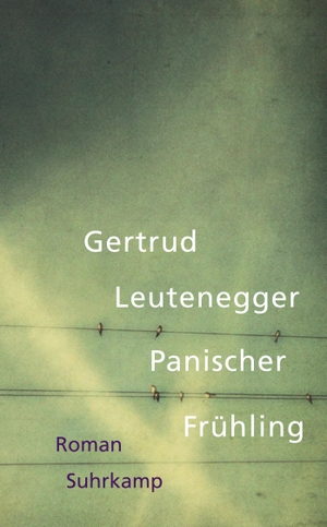 Leutenegger, Gertrud. Panischer Frühling. Suhrkamp Verlag AG, 2015.
