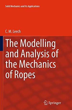 Leech, C. M.. The Modelling and Analysis of the Mechanics of Ropes. Springer Nature B.V., 2016.