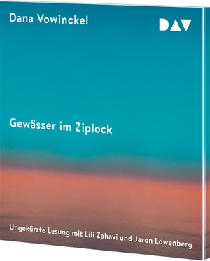 Vowinckel, Dana. Gewässer im Ziplock - Ungekürzte Lesung mit Lili Zahavi, Jaron Löwenberg und der Autorin. Audio Verlag Der GmbH, 2023.
