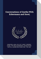 Conversations of Goethe With Eckermann and Soret;: 1
