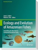 Ecology and Evolution of Amazonian Fishes