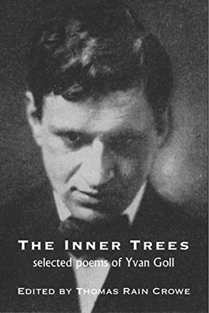 Goll, Yvan. The Inner Trees - Selected Poems of Yvan Goll. WHITE PINE PRESS, 2019.
