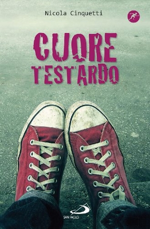 Cinquetti, Nicola. Cuore testardo. San Paolo Edizioni, 2013.