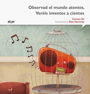Gil, Carmen. Observad el mundo atentos. Veréis inventos a cientos. Algar libros S.L.U., 2015.