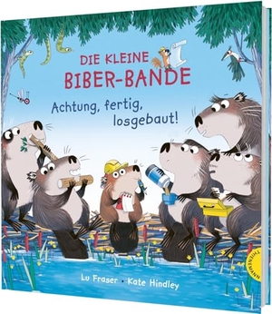 Fraser, Lu. Die kleine Biber-Bande - Achtung, fertig, losgebaut! | Gereimtes Bilderbuch ab 4 Jahren über Mut und Selbstbehauptung. Thienemann, 2026.