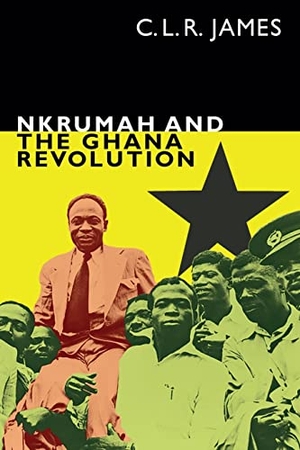 James, C. L. R.. Nkrumah and the Ghana Revolution. Duke University Press, 2022.