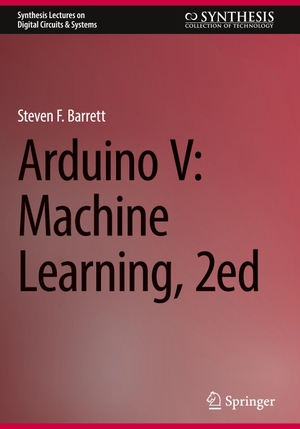 Barrett, Steven F.. Arduino V: Machine Learning, 2ed. Springer, 2026.