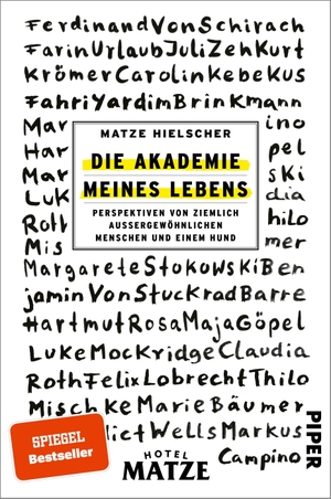 Hielscher, Matze. Die Akademie meines Lebens - Perspektiven von ziemlich außergewöhnlichen Menschen und einem Hund. Piper Verlag GmbH, 2022.