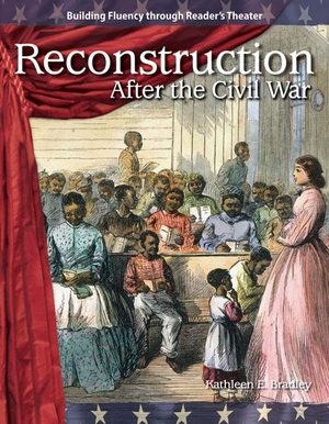 Bradley, Kathleen / Kathleen E Bradley. Reconstruction After the Civil War. Teacher Created Materials, 2009.