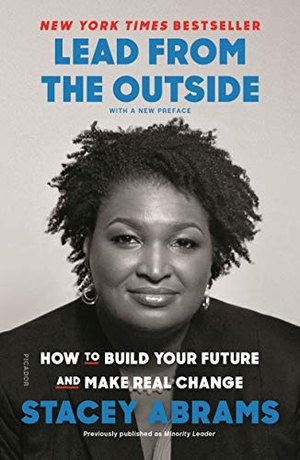 Abrams, Stacey. Lead from the Outside. St. Martins Press, 2019.