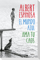 El mundo azul : ama tu caos