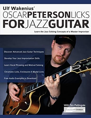 Alexander, Joseph / Pettingale, Tim et al. Ulf Wakenius' Oscar Peterson Licks for Jazz Guitar - Learn the Jazz Concepts of a Master Improviser. www.fundamental-changes.com, 2020.