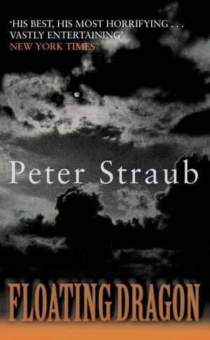 Straub, Peter. Floating Dragon. HarperCollins, 1993.