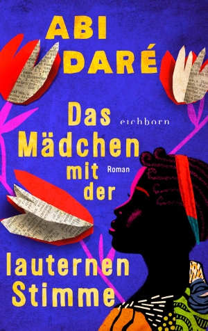 Daré, Abi. Das Mädchen mit der lauternen Stimme - Roman. Eichborn Verlag, 2021.