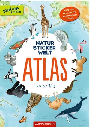 Natur-Stickerwelt - Atlas - Tiere der Welt - Mit 12 Landkarten und 220 wiederablösbaren Stickern. Coppenrath, 2026.