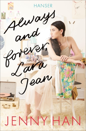 Han, Jenny. Always and forever, Lara Jean. Carl Hanser Verlag, 2018.
