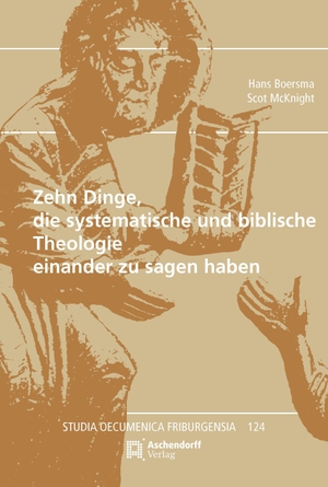 Boersma, Hans / Scot Mcknight. Zehn Dinge, die systematische und biblische Theologie einander zu sagen haben. Aschendorff Verlag, 2026.