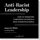 Anti-Racist Leadership: How to Transform Corporate Culture in a Race-Conscious World