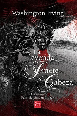 Irving, Washington. La Leyenda del Jinete Sin Cabeza. Nostra Ediciones, 2022.