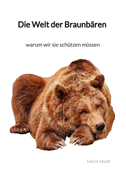 Die Welt der Braunbären - warum wir sie schützen müssen