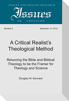 A Critical Realist's Theological Method: Returning the Bible and Biblical Theology to Be the Framer for Theology and Science