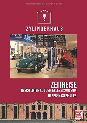 Zylinderhaus - Zeitreise. Geschichten aus dem Erlebnismuseum in Bernkastel-Kues. Motorbuch Verlag, 2019.