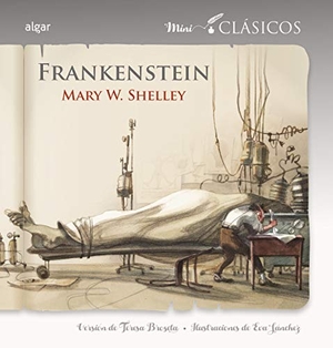 Shelley, Mary Wollstonecraft / Broseta, Teresa et al. Frankenstein. Algar libros S.L.U., 2016.